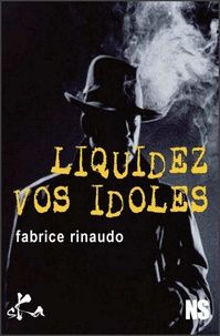 Fabrice Rinaudo - Liquidez vos idoles.