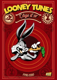 Fabrice Sapolsky et Xavier Fournier - Looney Tunes Tome 1 : L'âge d'or 1940-1950.