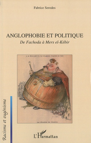 Anglophobie et politique. De Fachoda à Mers el-Kébir