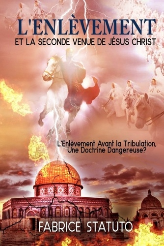 Fabrice Statuto - L'ENLÈVEMENT ET LA SECONDE VENUE DE JÉSUS CHRIST.