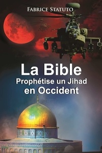 Fabrice Statuto - La Bible Prophétise un Jihad en Occident.