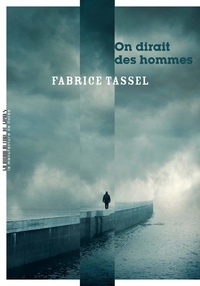 Fabrice Tassel - On dirait des hommes.
