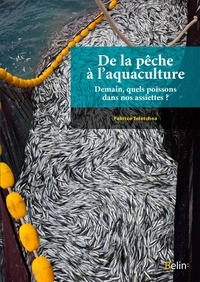 Fabrice Teletchea - De la pêche à l'aquaculture - Demain, quels poissons dans nos assiettes ?.
