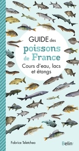 Fabrice Teletchea - Guide des poissons de France - Cours d'eau, lacs et étangs.