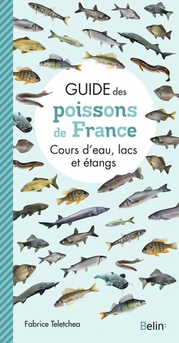 Guide des poissons de France. Cours d'eau, lacs et étangs