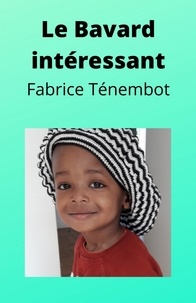 Fabrice Ténembot - Le Bavard intéressant.