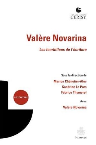 Fabrice Thumerel et Marion Chénetier-Alev - Valère Novarina - Les tourbillons de l'écriture.