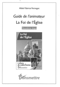 Fabrice Varango - Guide de l'animateur pour la foi de l'Eglise.