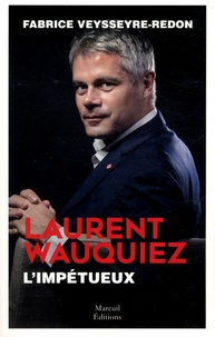 Fabrice Veysseyre-Redon - Laurent Wauquiez - L'impétueux.