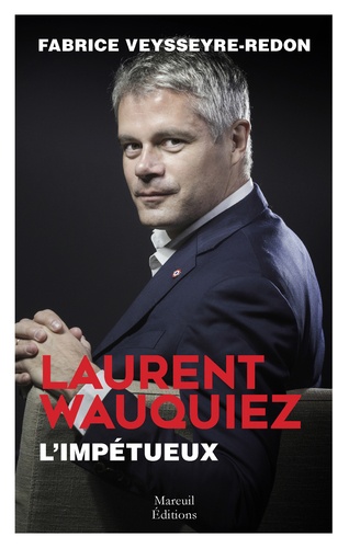 Laurent Wauquiez. L'impétueux