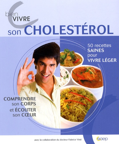 Fabrice Viné et Adélaïde Robault - Bien vivre son cholestérol.