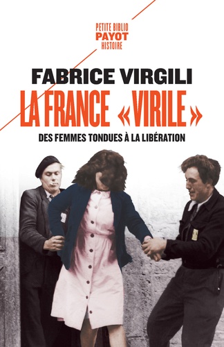 La France "virile". Des femmes tondues à la Libération