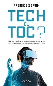 Fabrice Zerah - Tech ou toc ? - ChatGPT, métavers, cryptomonnaies, NFT : les nouvelles technologies passées au crible.