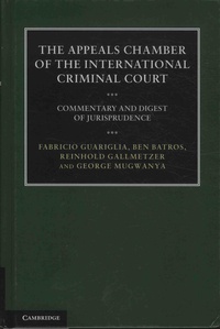 Fabricio Guariglia et Ben Batros - The Appeals Chamber of the International Criminal Court - Commentary and Digest of Jurisprudence.