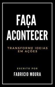 Faça Acontecer: Transforme Ideias em Ações