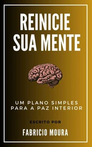 Reinicie Sua Mente: Um Plano Simples para a Paz Interior
