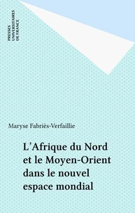 L'AFRIQUE DU NORD ET LE MOYEN-ORIENT DANS LE NOUVEL ESPACE MONDIAL. Une marge stratégique ou un croissant fracturé ?