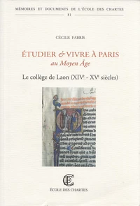 Etudier et vivre à Paris au Moyen-âge : le collège de Laon(XIVè-XVè siècles)