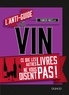 Fabrizio Bucella - L'anti-guide du vin - Ce que les autres livres ne vous disent pas !.