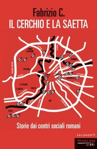 Il cerchio e la saetta. Storie dai centri sociali romani