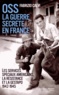 Fabrizio Calvi - OSS La guerre secrète en France - Les services spéciaux américains, la résistance et la Gestapo (1942-1945).