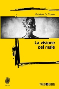 Fabrizio Di Marco - La visione del male.