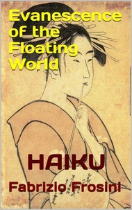 Evanescence of the Floating World — Haiku