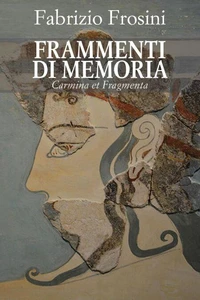 Frammenti di Memoria - Carmina et Fragmenta