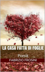 La Casa Fatta Di Foglie — Poesie
