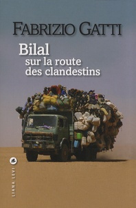 Fabrizio Gatti - Bilal - Sur la route des clandestins.