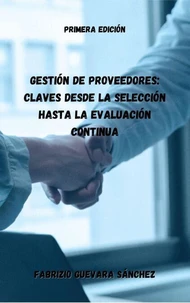 Gestión de Proveedores: Claves Desde la Selección hasta la Evaluación Continua