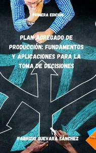 Plan Agregado de Producción: Fundamentos y Aplicaciones para la Toma de Decisiones