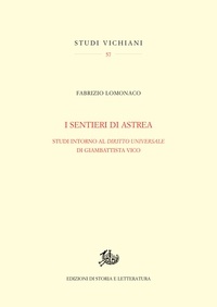 Fabrizio Lomonaco - I sentieri di Astrea - Studi intorno al Diritto universale di Giambattista Vico.