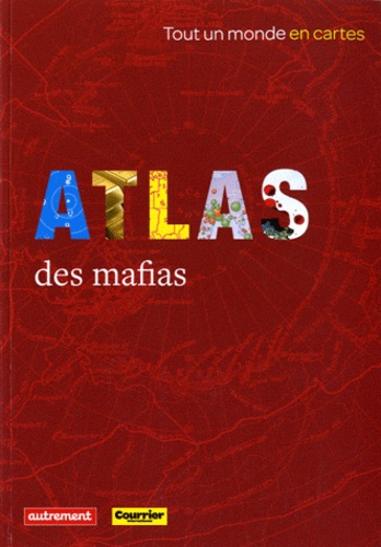 Fabrizio Maccaglia et Marie-Anne Matard-Bonucci - Atlas des mafias.