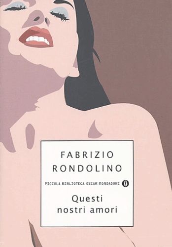 Fabrizio Rondolino - Questi nostri amori.
