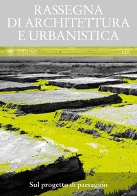Fabrizio Toppetti et  Aa.vv. - Sul progetto di paesaggio - RASSEGNA DI ARCHITETTURA E URBANISTICA Anno LI, numero 150.