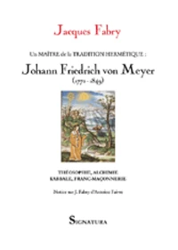 Un maitre de la tradition hermétique, Johann Friedrich von Meyer (1772-1849)