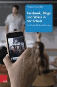 Facebook, Blogs und Wikis in der Schule - Ein Social-Media-Leitfaden.