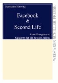 Facebook & Second Life - Auswirkungen und Gefahren für die heutige Jugend.