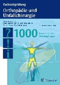 Facharztprüfung Orthopädie und Unfallchirurgie - 1000 kommentierte Prüfungsfragen.