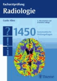 Facharztprüfung Radiologie - 1450 kommentierte Prüfungsfragen.