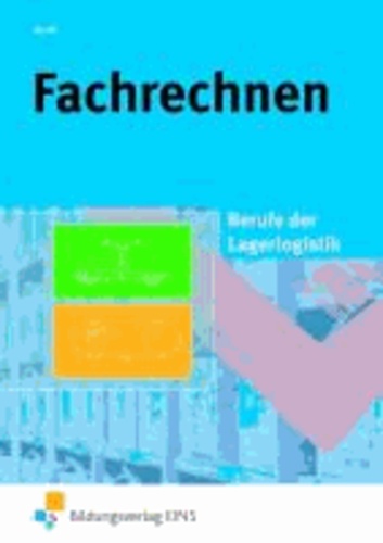 Fachrechnen - Berufe der Lagerlogistik Lehr-/Fachbuch.