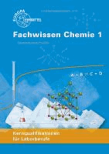 Fachwissen Chemie 1: Kernqualifikationen für Laborberufe.