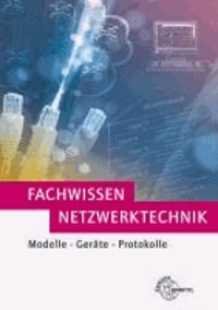 Fachwissen Netzwerktechnik - Modelle - Geräte - Protokolle.