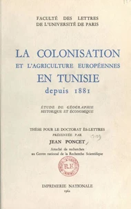 La colonisation et l'agriculture européennes en Tunisie depuis 1881