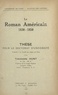  Faculté des lettres de l'Unive et Théodore Hunt - Le roman américain, 1830-1850 - Thèse pour le Doctorat d'université.