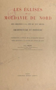 Les églises de la Moldavie du Nord, des origines à la fin du XVIe siècle