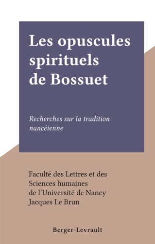 Les opuscules spirituels de Bossuet. Recherches sur la tradition nancéienne
