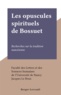  Faculté des Lettres et des Sci et Jacques Le Brun - Les opuscules spirituels de Bossuet - Recherches sur la tradition nancéienne.