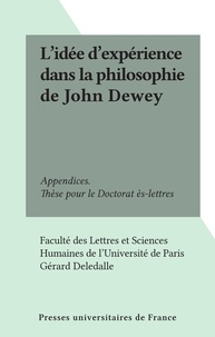  Faculté des Lettres et Science et Gérard Deledalle - L'idée d'expérience dans la philosophie de John Dewey - Appendices. Thèse pour le Doctorat ès-lettres.